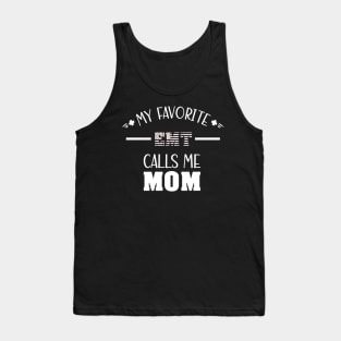 My Favorite EMT Calls Me Mom - Best Mom Ever Tank Top